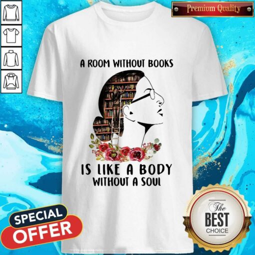 A Room Without Books Is Like A Body Without A Soul Flowers Shirt