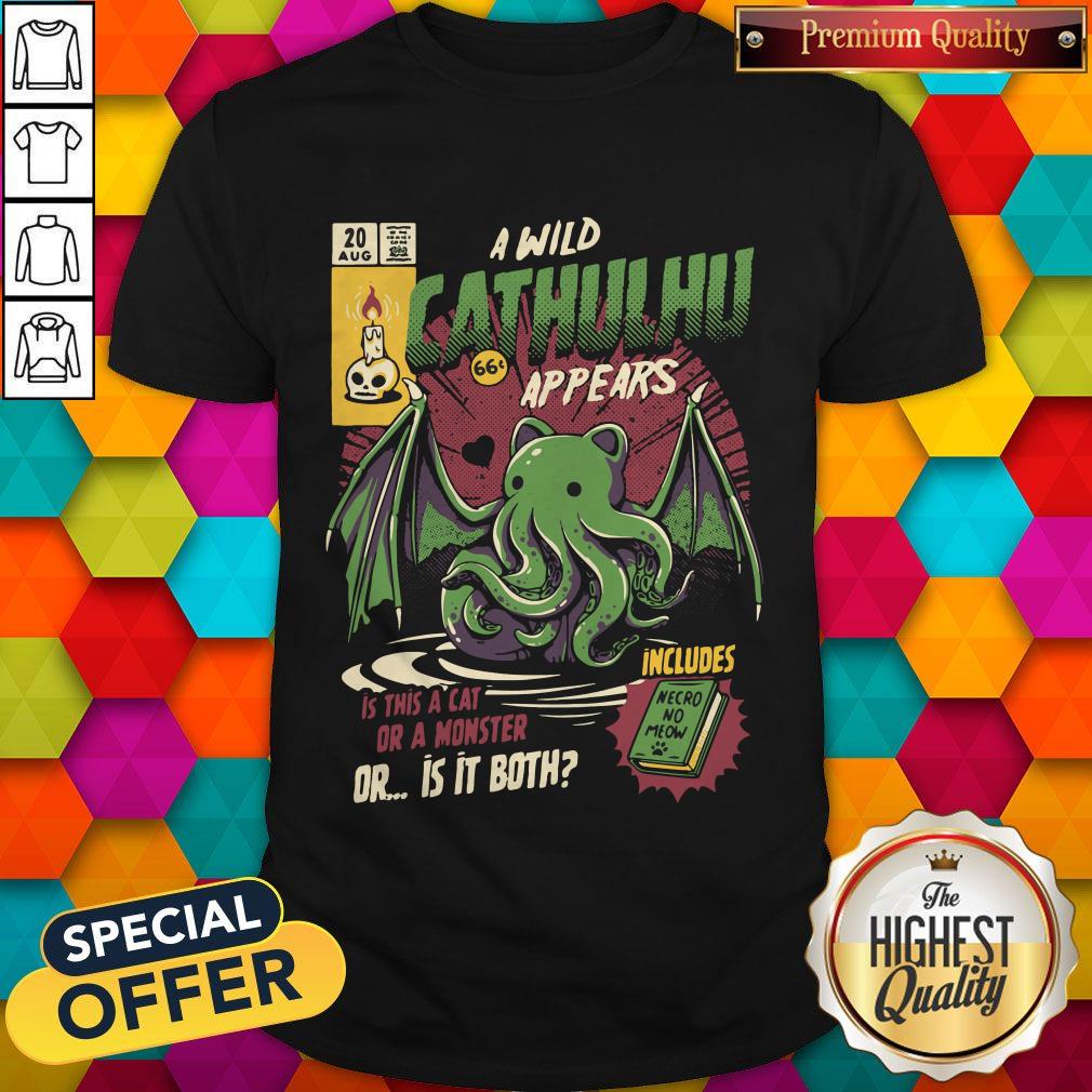 A Wild Cthulhu Appears Is This A Cat Or A Monster Or Both Shirt A Wild Cthulhu Appears Is This A Cat Or A Monster Or Both Shirt