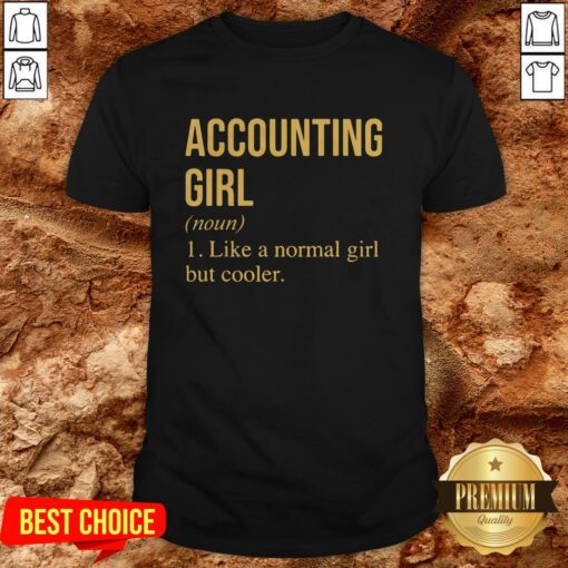 Accounting Girl Like A Normal Girl But Cooler Shirt