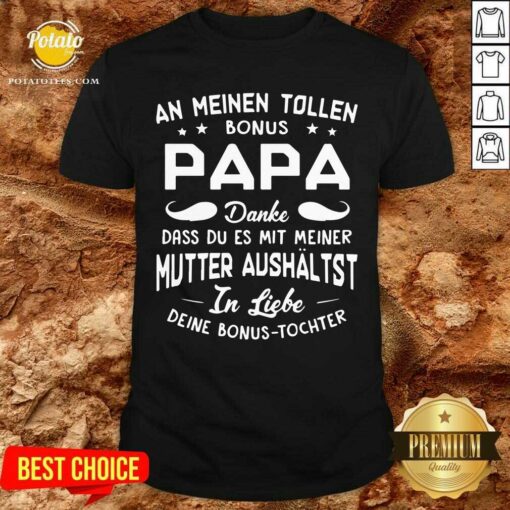 An Meinen Tolen Bonus Papa Mutter Aushaltst Shirt