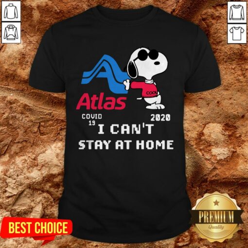Atlas Snoopy Covid 19 2020 I Can’t Stay At Home Shirt