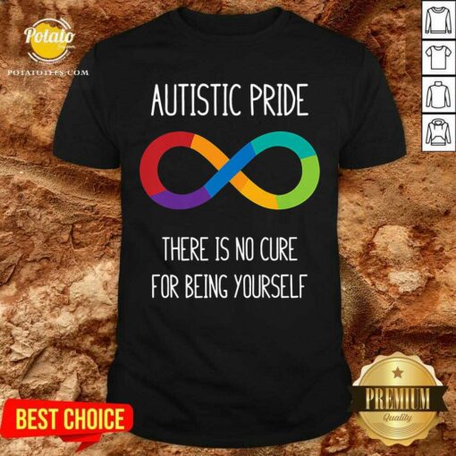 Autistic Pride You Don’t Need A Cure For Being Yourself Shirt