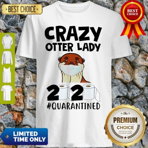 Awesome Crazy Otter Lady 2020 Quarantined Shirt