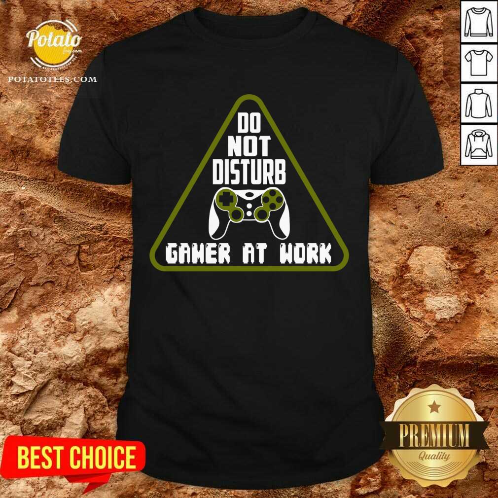 Awesome Do Not Disturb Gamer At Work Shirt Awesome Do Not Disturb Gamer At Work Shirt