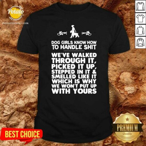 Awesome Dog Girls Know How To Handle Shit We’ve Walked Through It Shirt