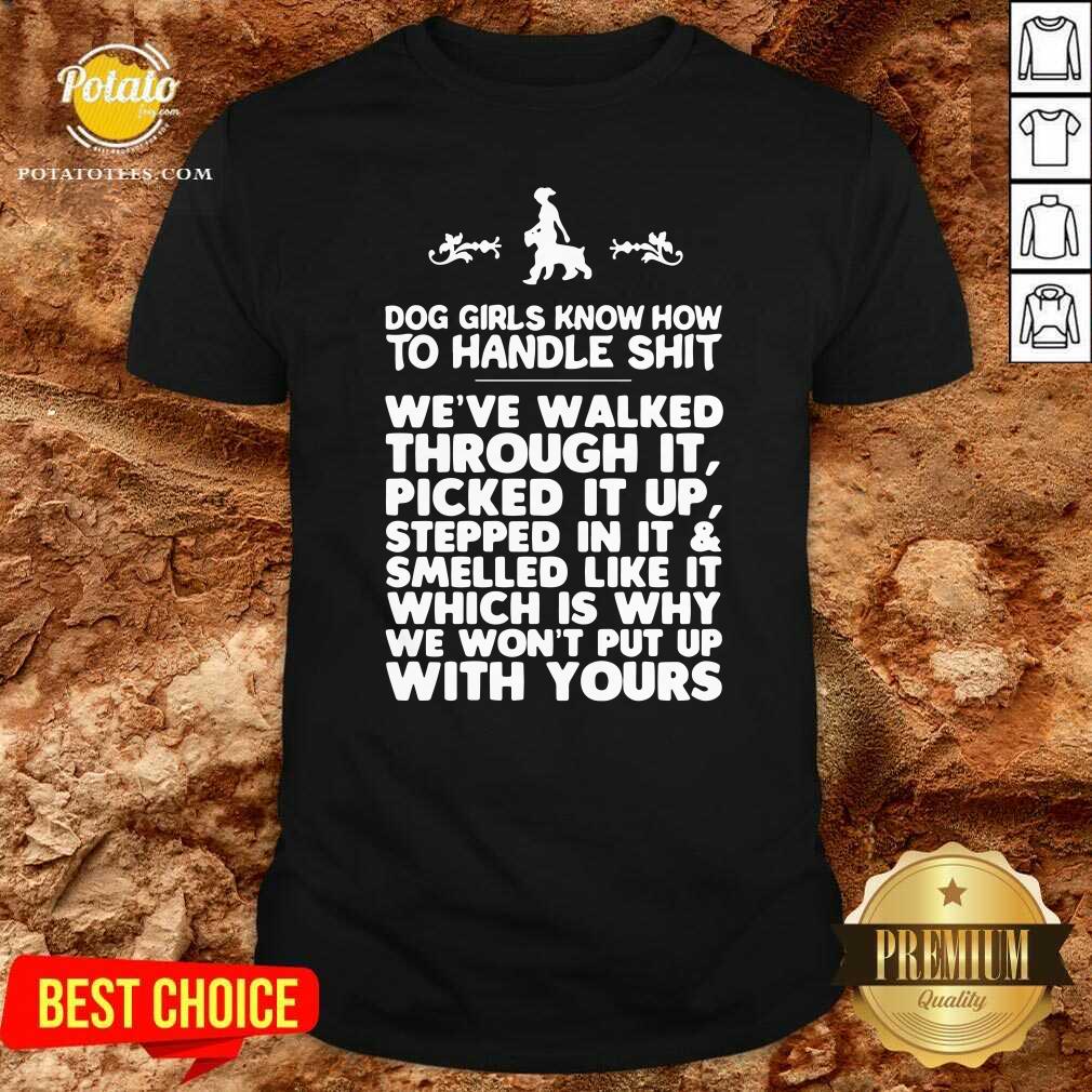 Awesome Dog Girls Know How To Handle Shit We've Walked Through It Shirt Awesome Dog Girls Know How To Handle Shit We've Walked Through It Shirt