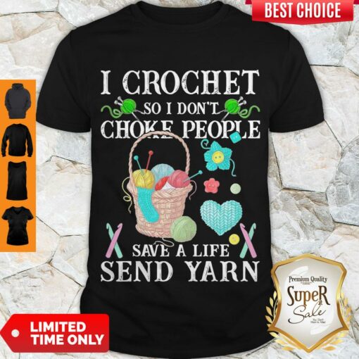 Awesome I Croghet So I Don’t Choke People Save A Life Send Yarn Shirt