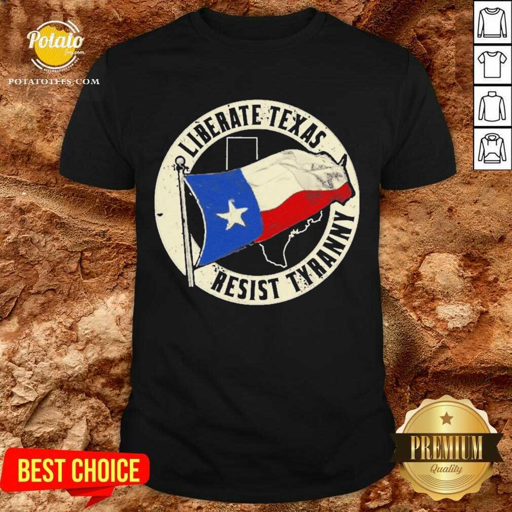 Awesome Liberate Texas Resist Tyranny Texas Roots Shirt Awesome Liberate Texas Resist Tyranny Texas Roots Shirt
