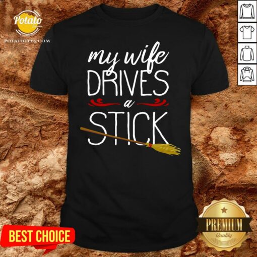 Awesome My Wife Drives A Stick Witch Broomstick Halloween Shirt