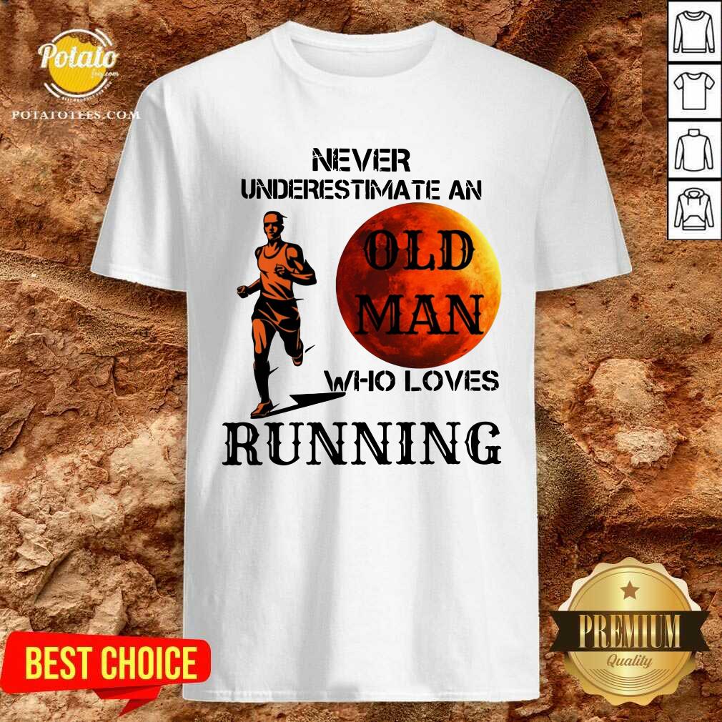 Awesome Never Underestimate An Old Man Who Loves Running Shirt Awesome Never Underestimate An Old Man Who Loves Running Shirt