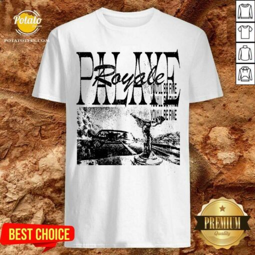 Awesome Palaye Royale Merch You’ll Be Fine Shirt