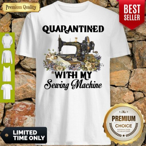 Awesome Quarantined With My Sewing Machine Shirt
