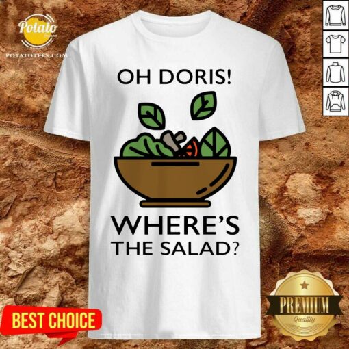 Awesome The Oh Doris Where’s The Salad Shirt