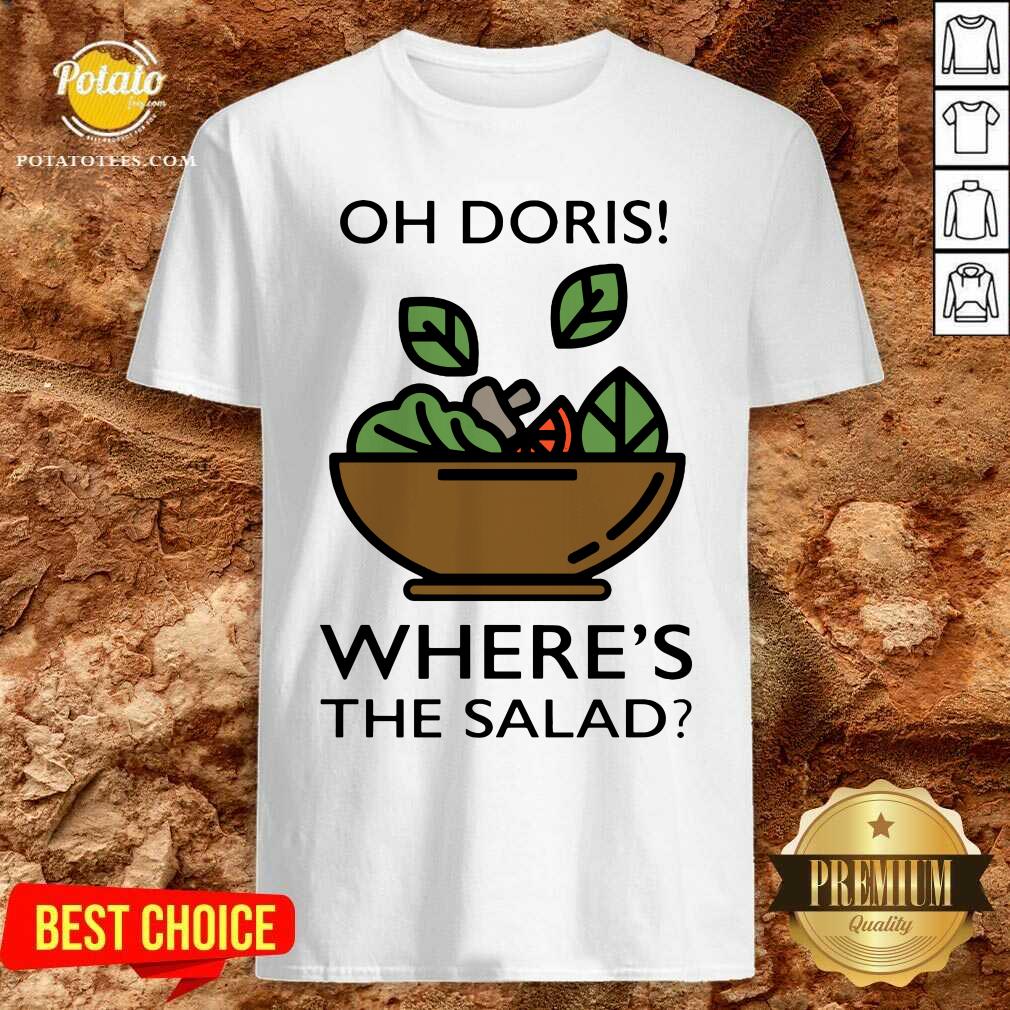 Awesome The Oh Doris Where’s The Salad Shirt Awesome The Oh Doris Where’s The Salad Shirt