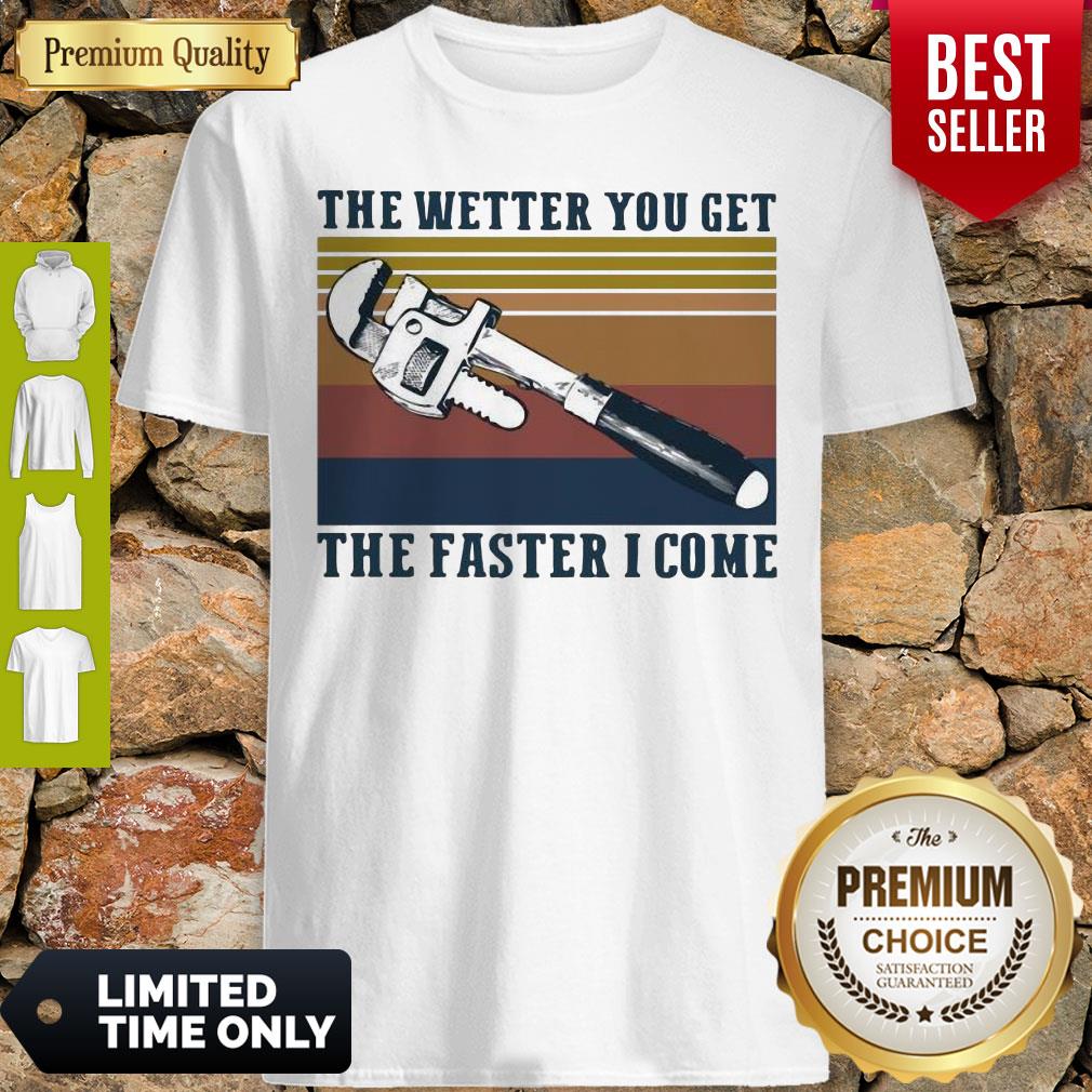 Awesome The Wetter You Get The Faster I Come Vintage Shirt Awesome The Wetter You Get The Faster I Come Vintage Shirt