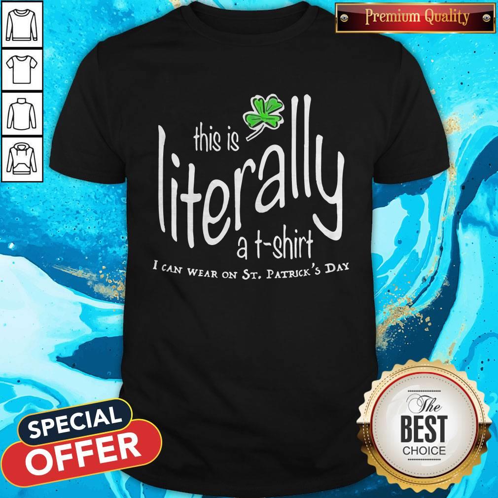 Awesome This Is Literally To Wear On St. Patrick’s Day Shirt Awesome This Is Literally To Wear On St. Patrick’s Day Shirt