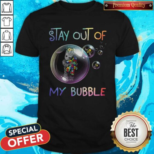 Baby Groot Hug Autism Stay Out Of My Bubble Shirt