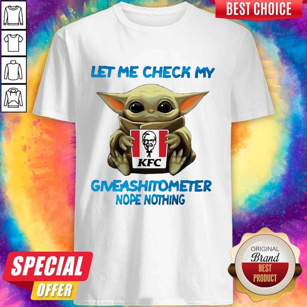 Baby Yoda Hug Kfc Let Me Check My Giveashitometer Nope Nothing Shirt Baby Yoda Hug Kfc Let Me Check My Giveashitometer Nope Nothing Shirt