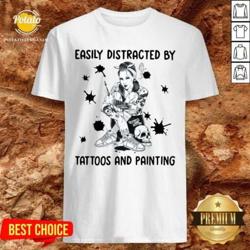 Beautiful Easily Distracted By Tattoos And Painting Shirt