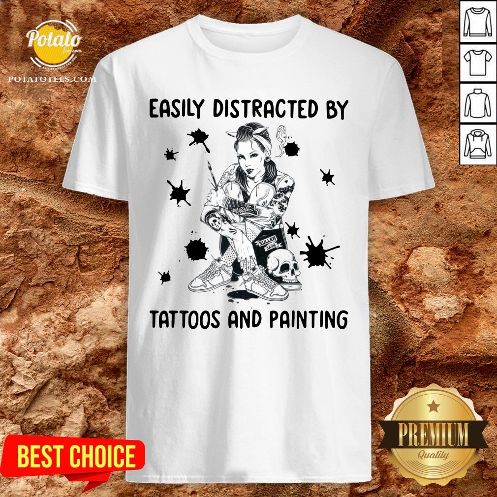 Beautiful Easily Distracted By Tattoos And Painting Shirt Beautiful Easily Distracted By Tattoos And Painting Shirt