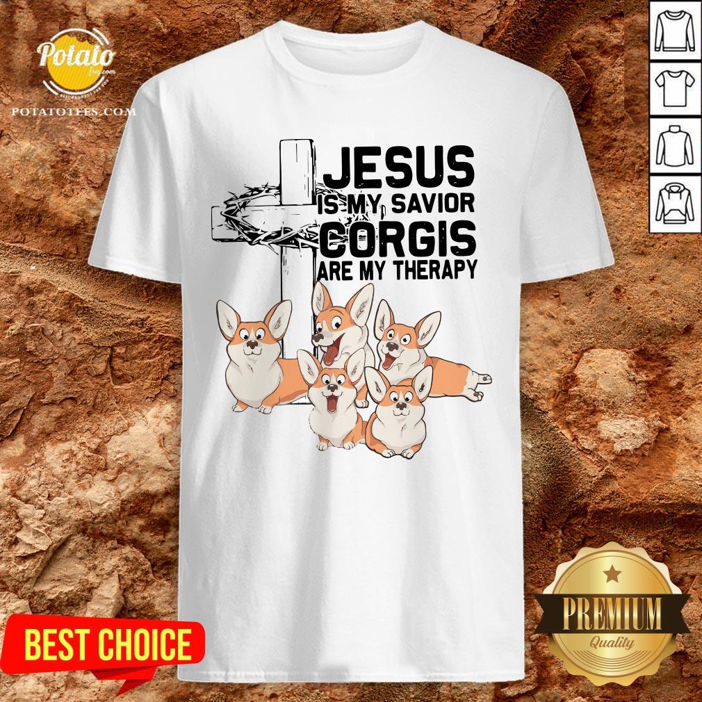 Beautiful Jesus Is My Savior Corgis Are Therapy Shirt Beautiful Jesus Is My Savior Corgis Are Therapy Shirt