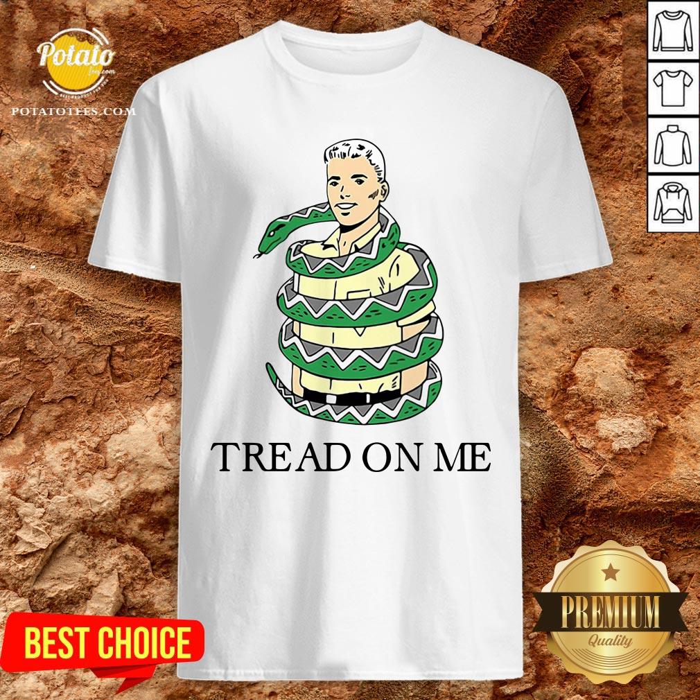 Beautiful Snake Tread On Me Shirt Beautiful Snake Tread On Me Shirt