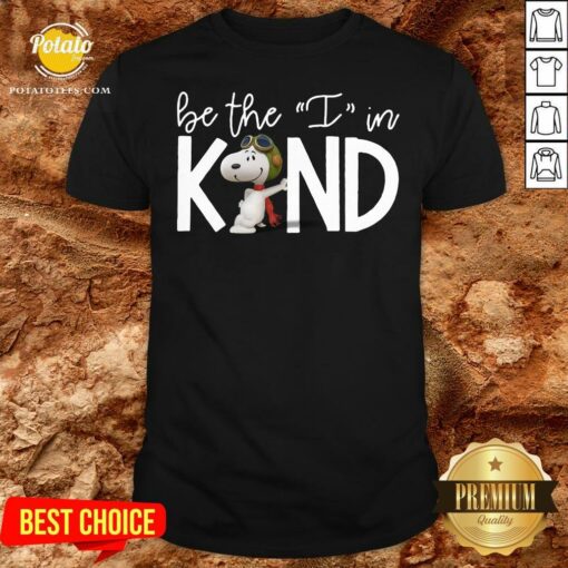 Beautiful Snoopy Be The I In Kind Shirt
