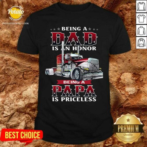 Being A Dad Is An Honor Best Truckin’ Dad Ever Shirt