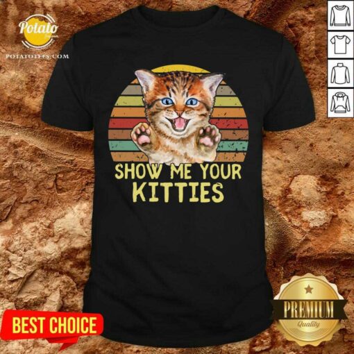 Best Selling Show Me Your Kitties Cat Shirt
