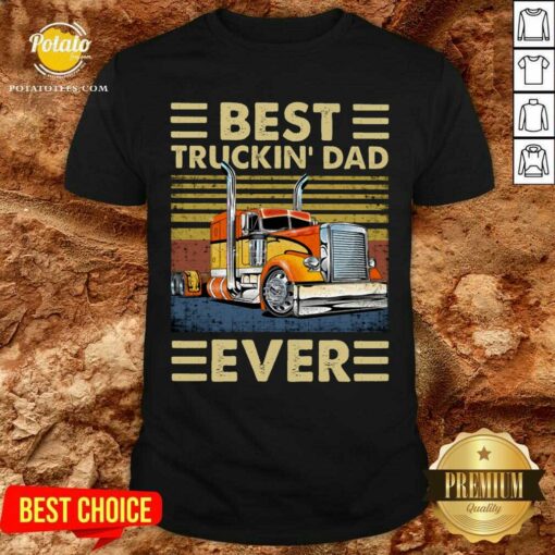 Best Truckin Dad Ever Shirt – Potatotees.com