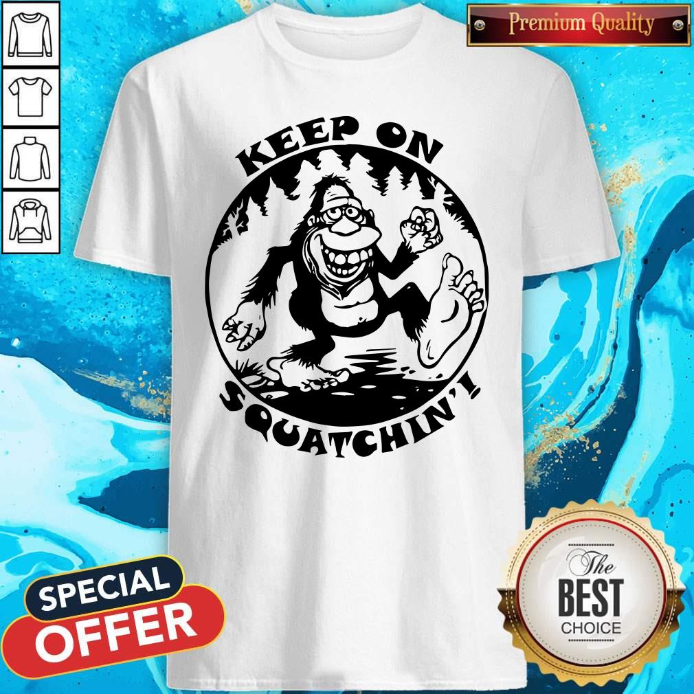 Bigfoot Mouse Pad Keep On Squatchin Shirt Bigfoot Mouse Pad Keep On Squatchin Shirt