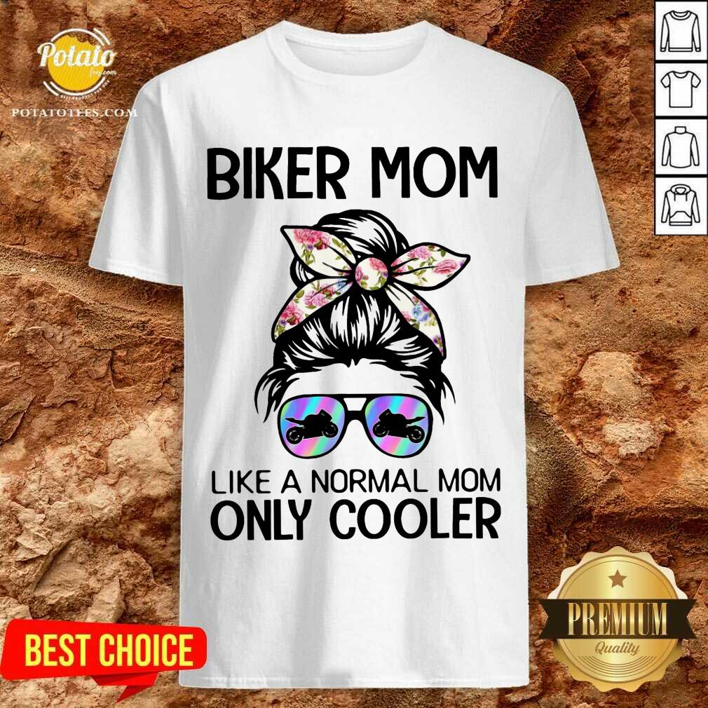 Biker Mom Like A Normal Mom Only Cooler Shirt Biker Mom Like A Normal Mom Only Cooler Shirt