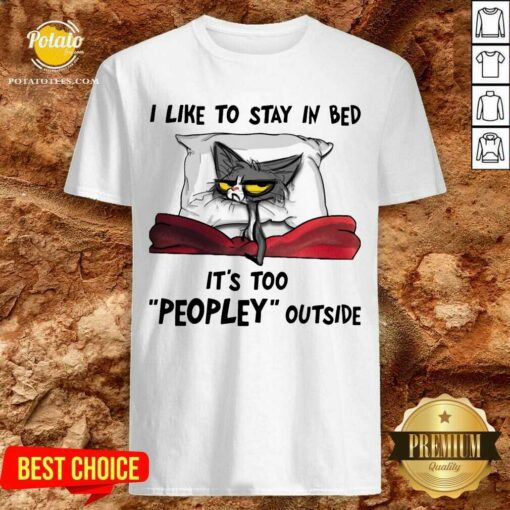 Black Cat I Like To Stay In My Bed It’s Peopley Outside Shirt