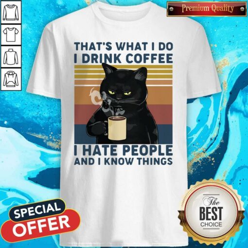 Black Cat That’s What I Do I Drink Coffee I Hate People And I Know Things Vintage Shirt