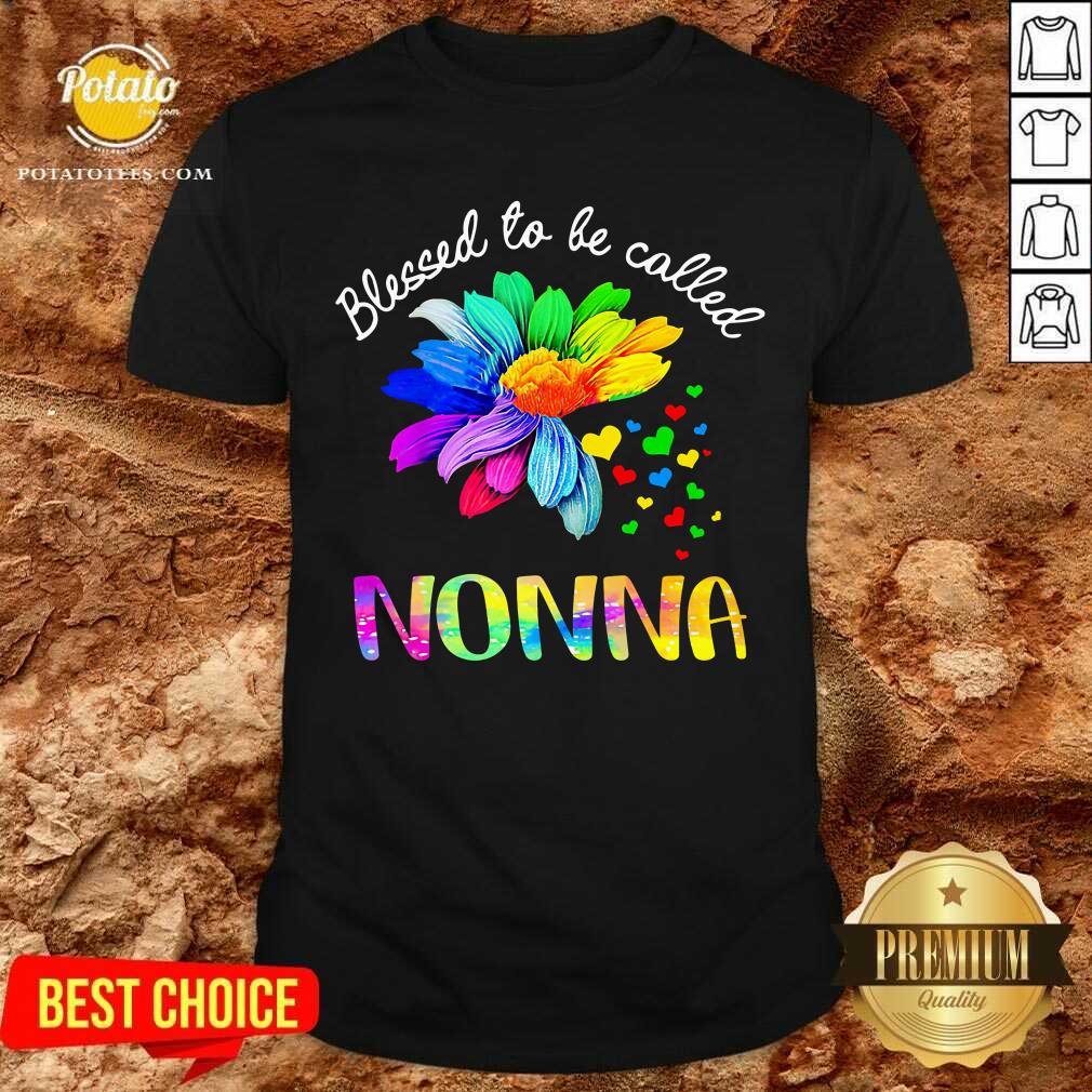 Blessed To Be Called Nonna Flower Color Shirt Blessed To Be Called Nonna Flower Color Shirt