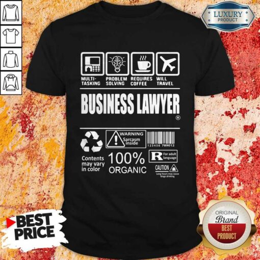 Business Lawyer Contents May Vary In Color Warning Sarcasm Inside 100 Organic Shirt