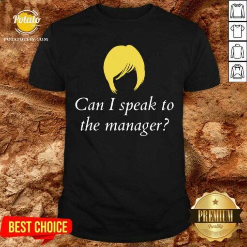 Can I Speak To The Manager Haircut Shirt