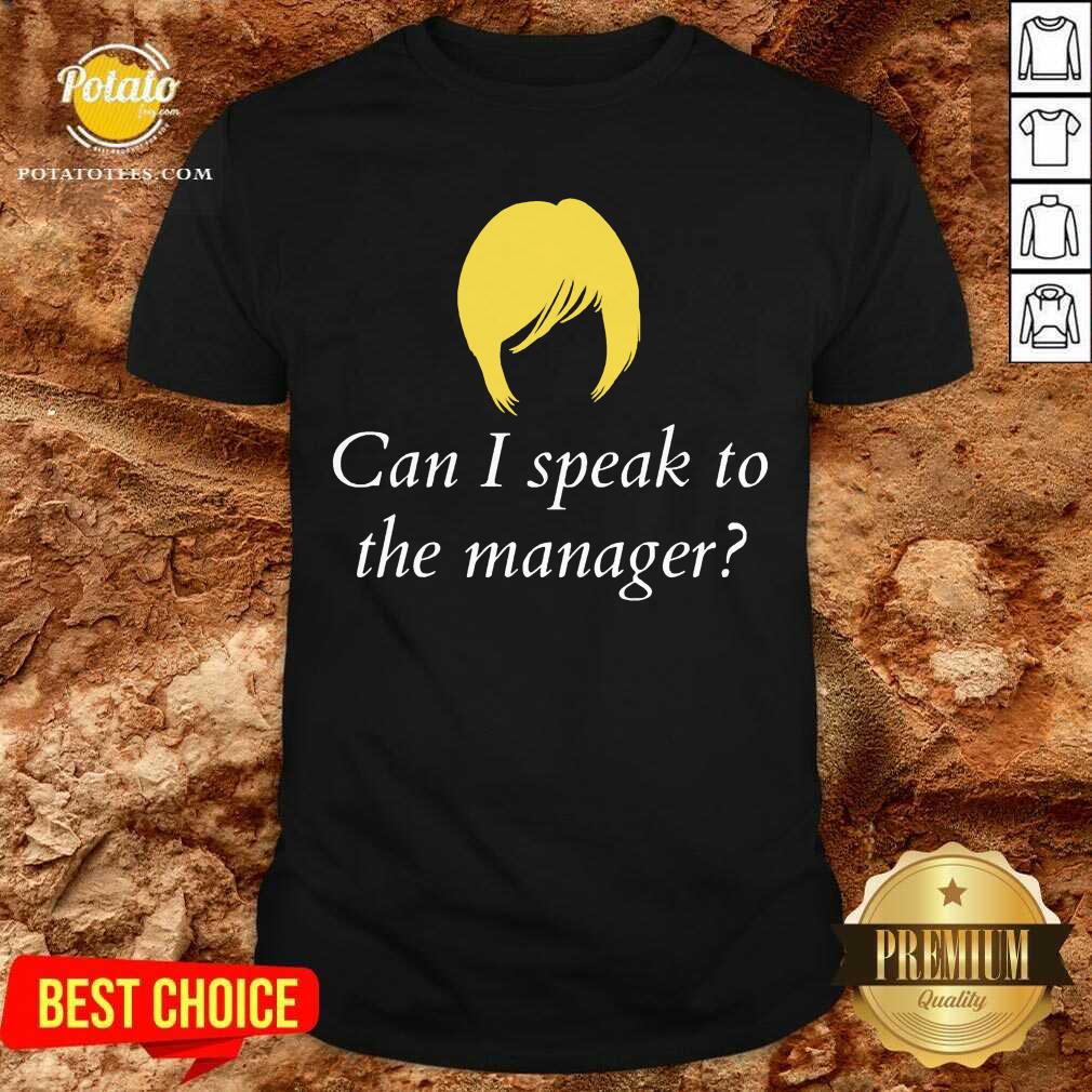 Can I Speak To The Manager Haircut Shirt Can I Speak To The Manager Haircut Shirt