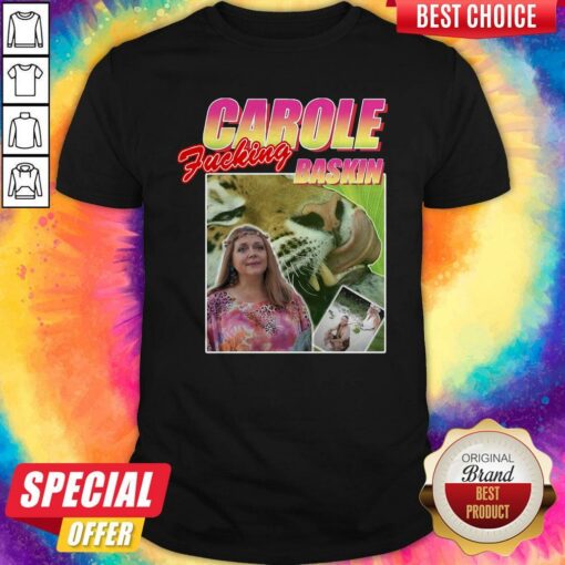 Carole Fucking Baskin Tiger King 2020 Shirt
