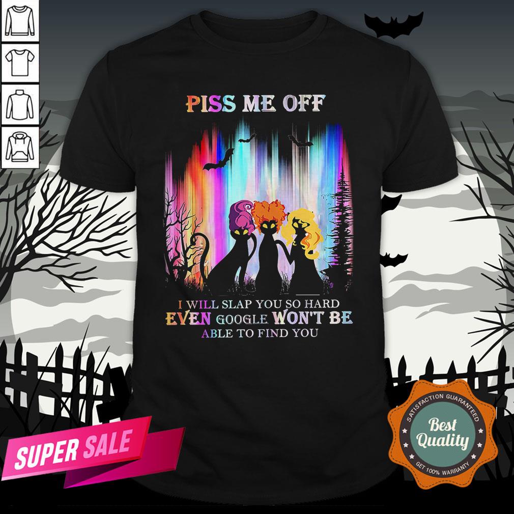 Cat Hocus Pocus Piss Me Off I Will Slap You So Hard Even Google Won’t Be Able To Find You Shirt Cat Hocus Pocus Piss Me Off I Will Slap You So Hard Even Google Won’t Be Able To Find You Shirt