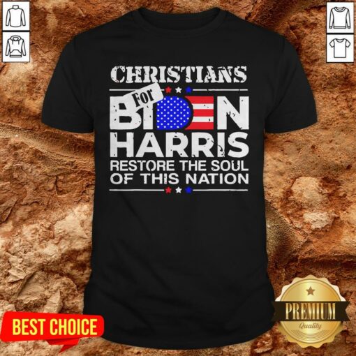 Christians For Joe Biden And Kamala Harris Restore The Soul Of This Nation American Shirt