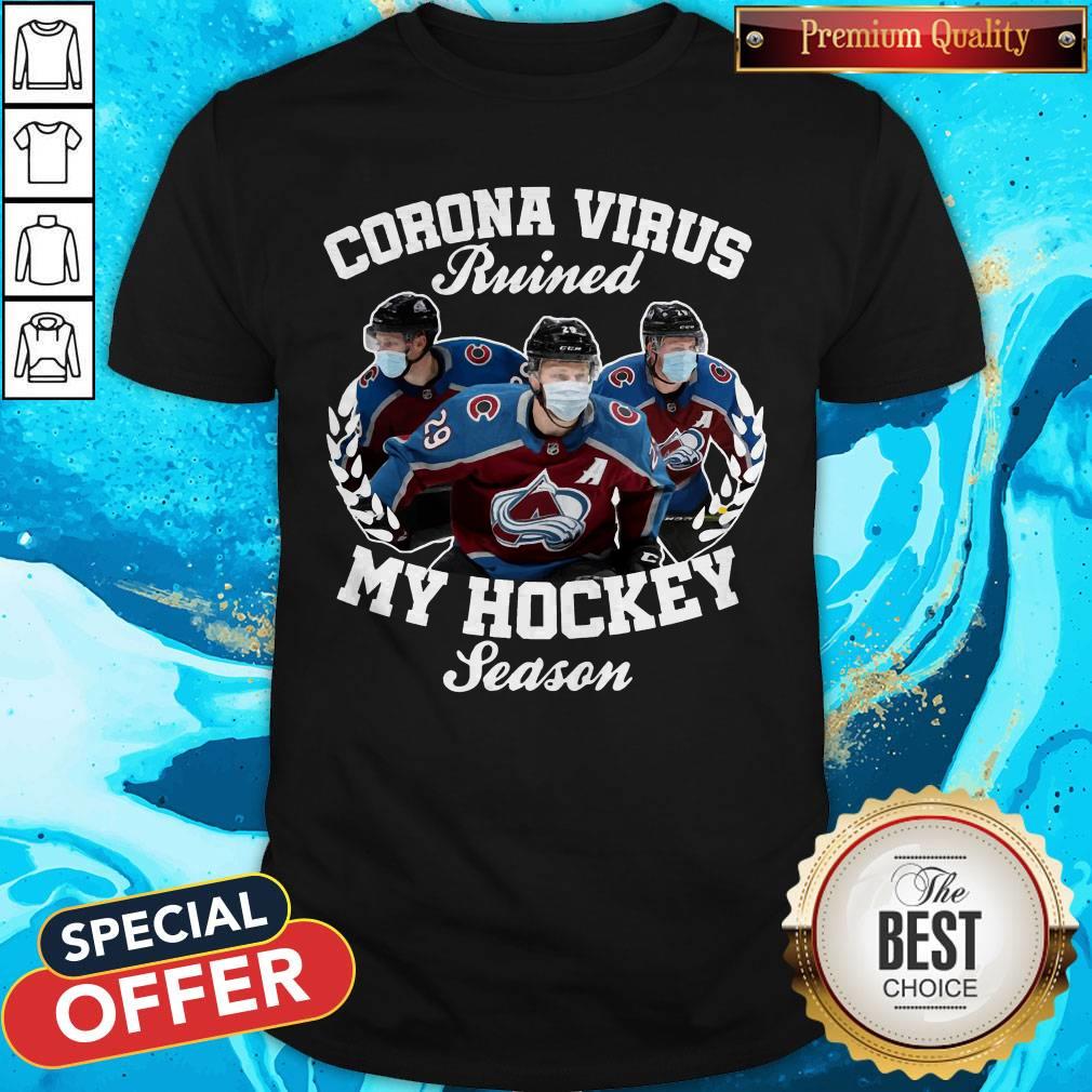 Colorado Avalanche Coronavirus Ruined My Hockey Season Shirt Colorado Avalanche Coronavirus Ruined My Hockey Season Shirt