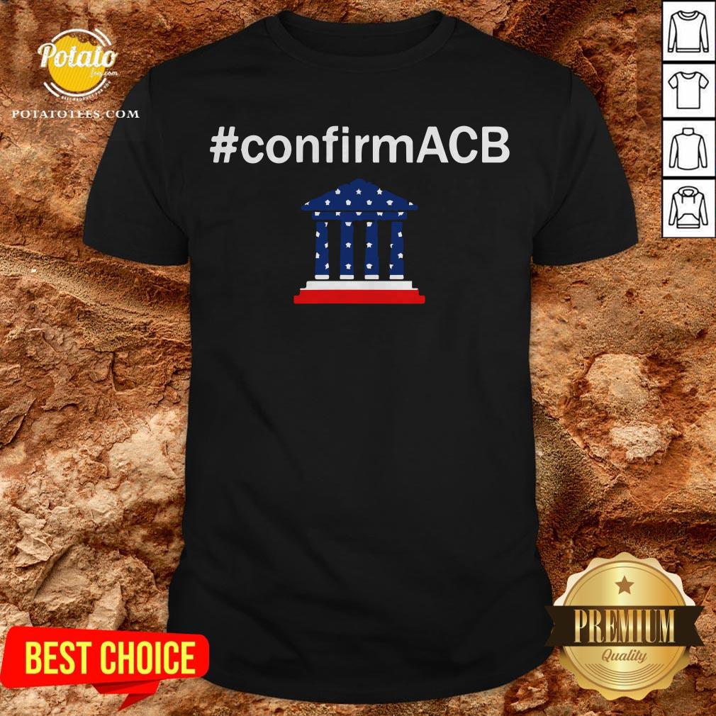 Confirm ACB Amy Coney Barrett Supreme Court America Flag USA Shirt Confirm ACB Amy Coney Barrett Supreme Court America Flag USA Shirt