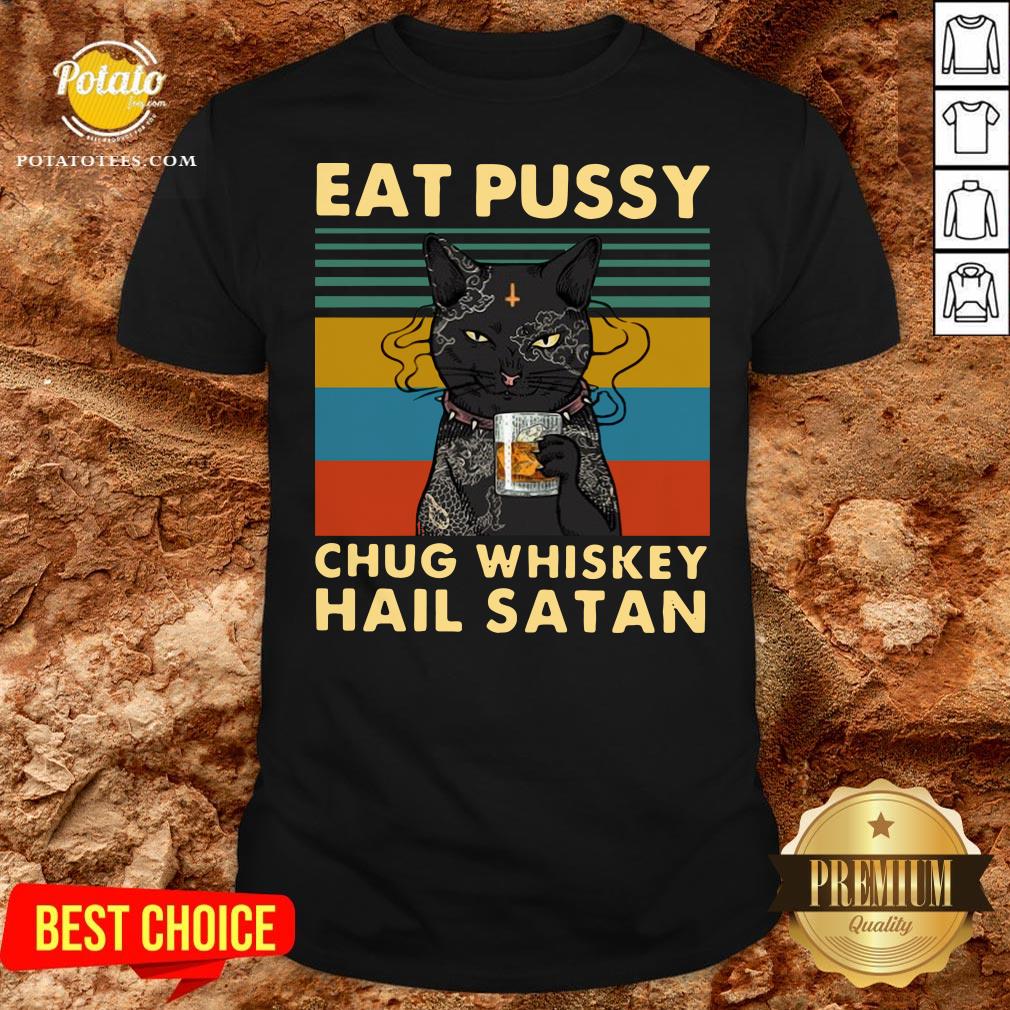 Cute Black Cat Eat Pussy Chug Whiskey Hail Satan Vintage Shirt Cute Black Cat Eat Pussy Chug Whiskey Hail Satan Vintage Shirt