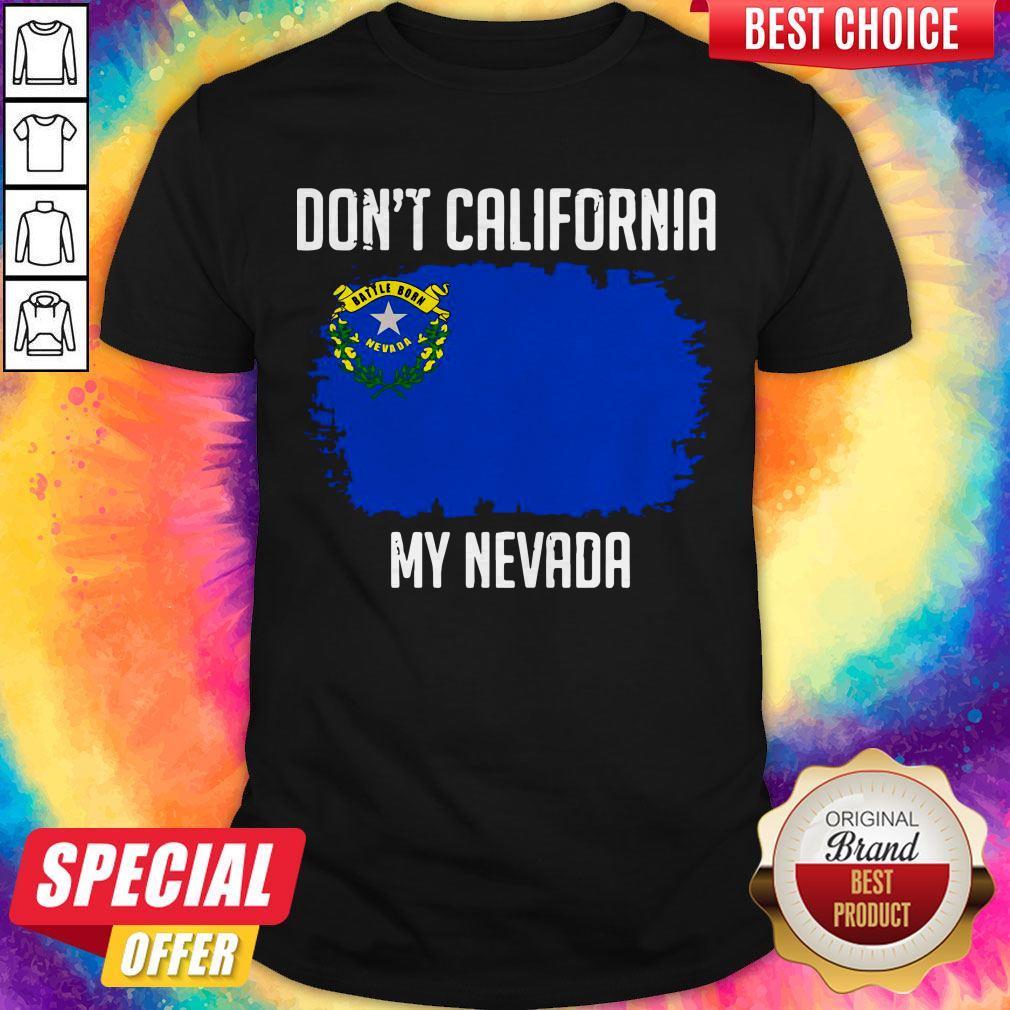 Cute Don’t California My Nevada Flag Shirt Cute Don’t California My Nevada Flag Shirt
