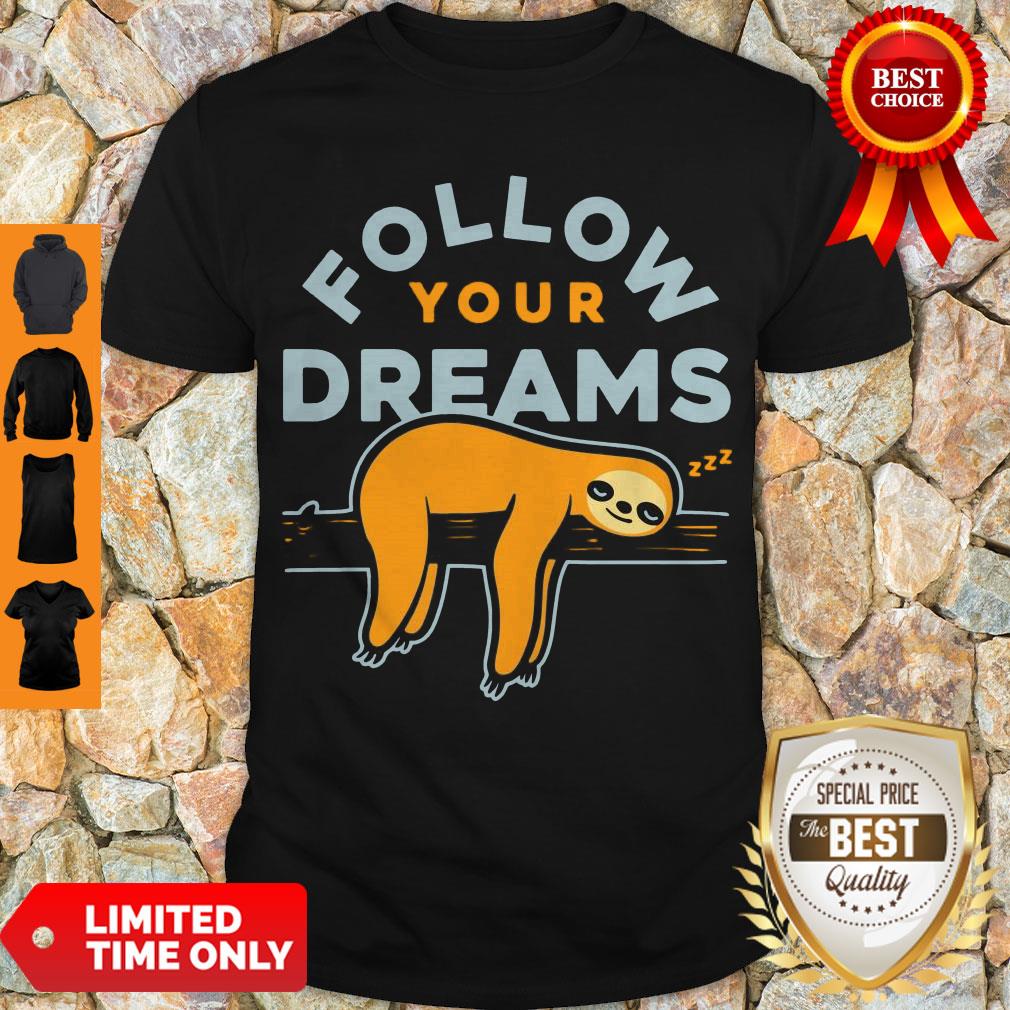 Cute Follow Your Dreams Sloth Shirt Cute Follow Your Dreams Sloth Shirt