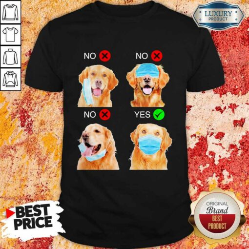 Cute Golden Retriever Dogs Right Way To Wear Mask Shirt
