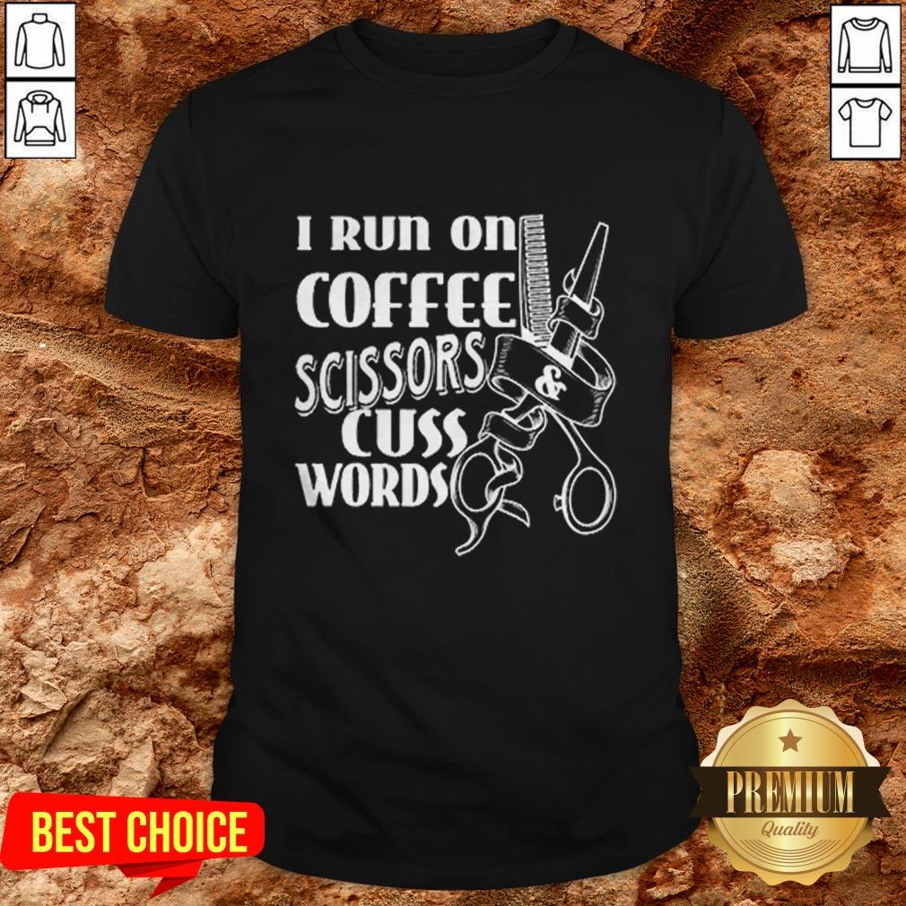 Cute I Run On Coffee Scissors Cuss Words Shirt Cute I Run On Coffee Scissors Cuss Words Shirt