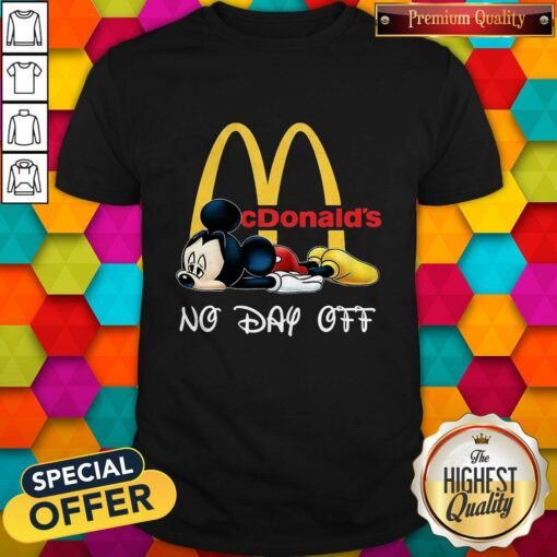 Cute Mickey Mouse Mcdonald’s No Day Off Shirt