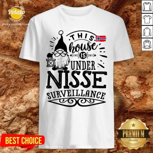 Cute This House Is Under Nisse Surveillance Shirt